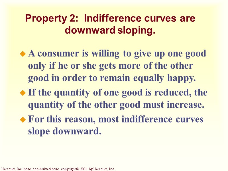 Property 2: Indifference curves are downward sloping. A consumer is willing to give Property 2: Indifference curves are downward sloping. A consumer is willing to give